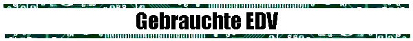 Gebrauchte EDV